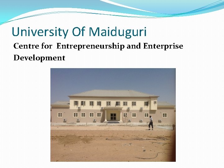 University Of Maiduguri Centre for Entrepreneurship and Enterprise Development 