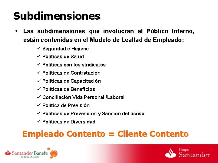 Subdimensiones • Las subdimensiones que involucran al Público Interno, están contenidas en el Modelo