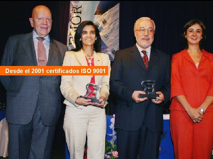 Desde el 2001 certificados ISO 9001 