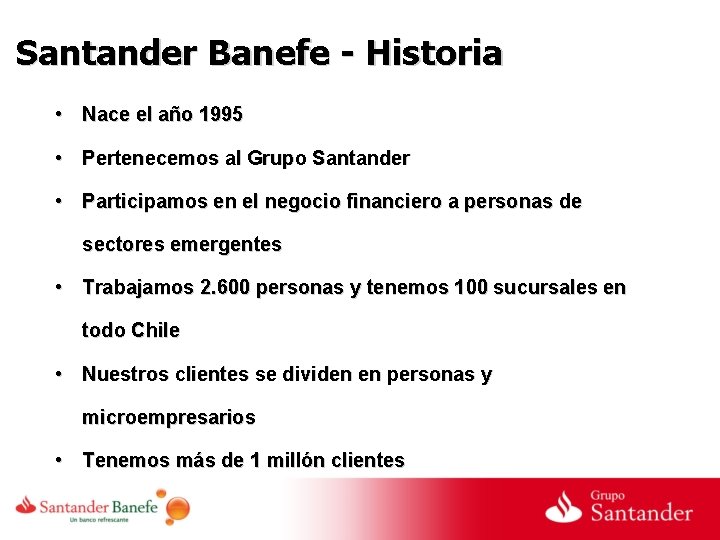 Santander Banefe - Historia • Nace el año 1995 • Pertenecemos al Grupo Santander