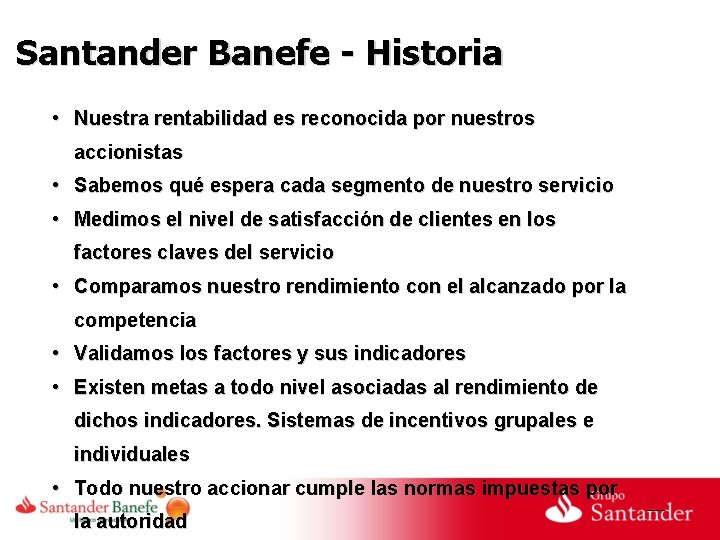 Santander Banefe - Historia • Nuestra rentabilidad es reconocida por nuestros accionistas • Sabemos