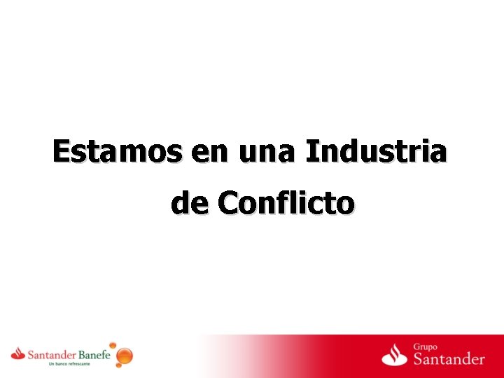 Estamos en una Industria de Conflicto 