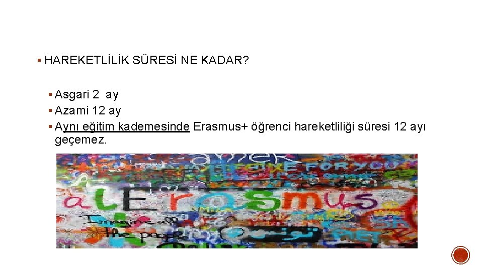 § HAREKETLİLİK SÜRESİ NE KADAR? § Asgari 2 ay § Azami 12 ay §