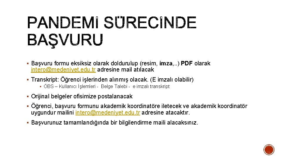 § Başvuru formu eksiksiz olarak doldurulup (resim, imza, . . ) PDF olarak intero@medeniyet.