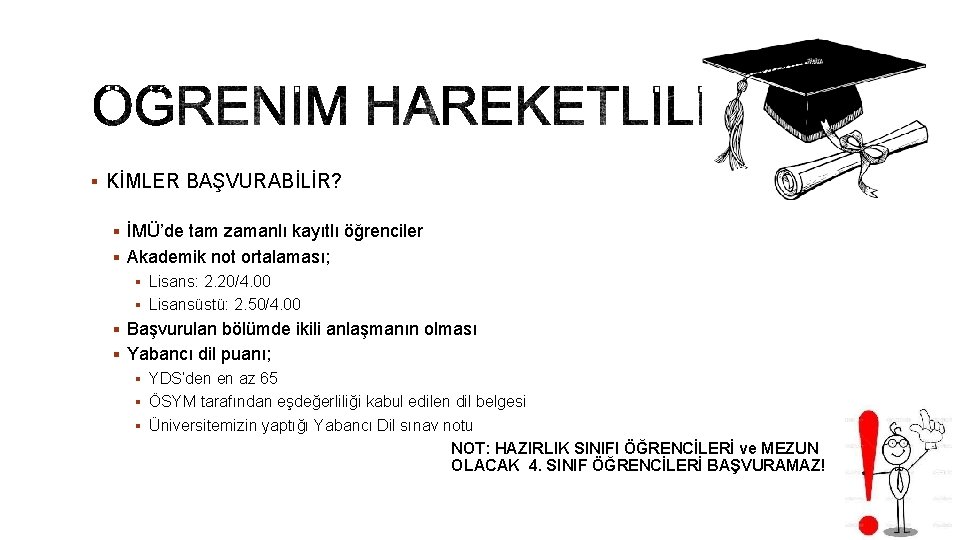 § KİMLER BAŞVURABİLİR? § İMÜ’de tam zamanlı kayıtlı öğrenciler § Akademik not ortalaması; §