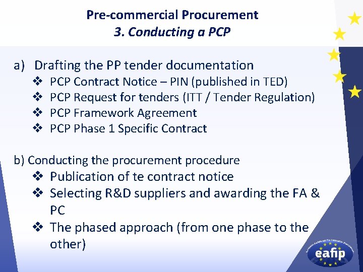 Pre-commercial Procurement 3. Conducting a PCP a) Drafting the PP tender documentation v v