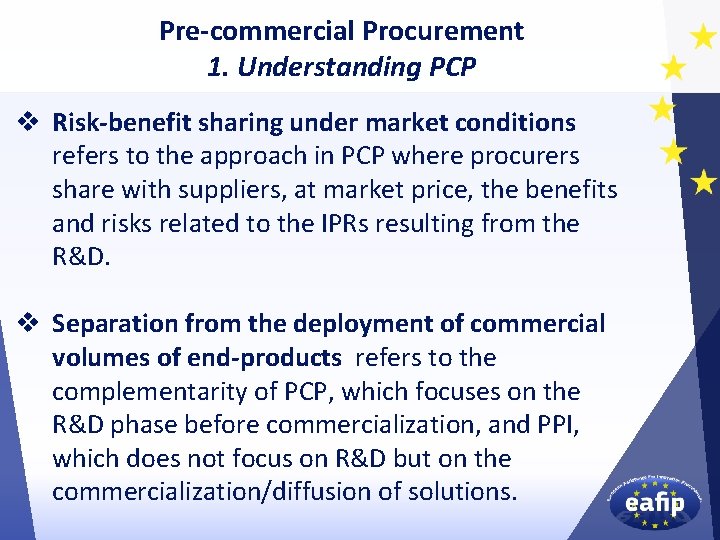 Pre-commercial Procurement 1. Understanding PCP v Risk-benefit sharing under market conditions refers to the