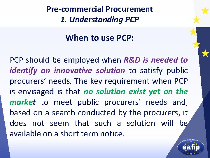 Pre-commercial Procurement 1. Understanding PCP When to use PCP: PCP should be employed when
