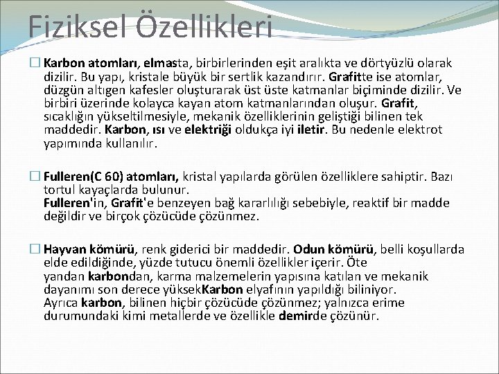 Fiziksel Özellikleri � Karbon atomları, elmasta, birbirlerinden eşit aralıkta ve dörtyüzlü olarak dizilir. Bu