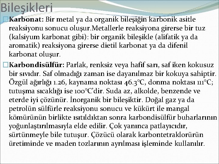 Bileşikleri �Karbonat: Bir metal ya da organik bileşiğin karbonik asitle reaksiyonu sonucu oluşur. Metallerle