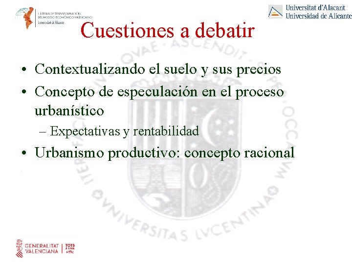 Cuestiones a debatir • Contextualizando el suelo y sus precios • Concepto de especulación