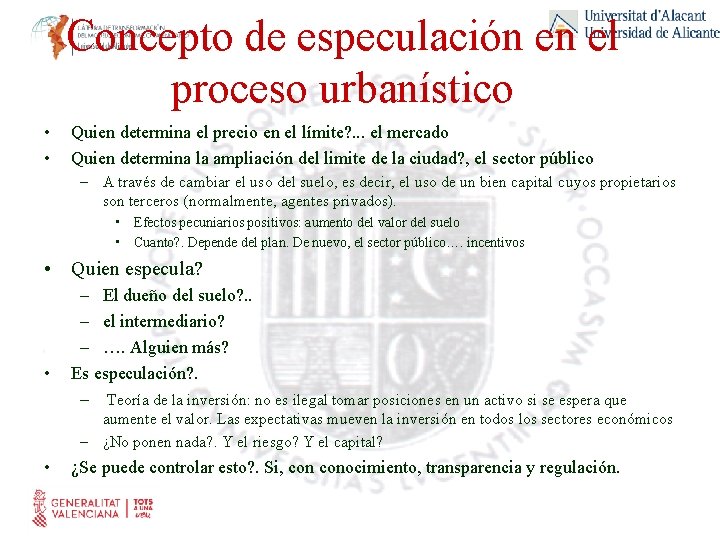 Concepto de especulación en el proceso urbanístico • • Quien determina el precio en