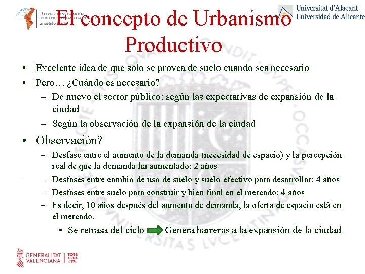 El concepto de Urbanismo Productivo • Excelente idea de que solo se provea de