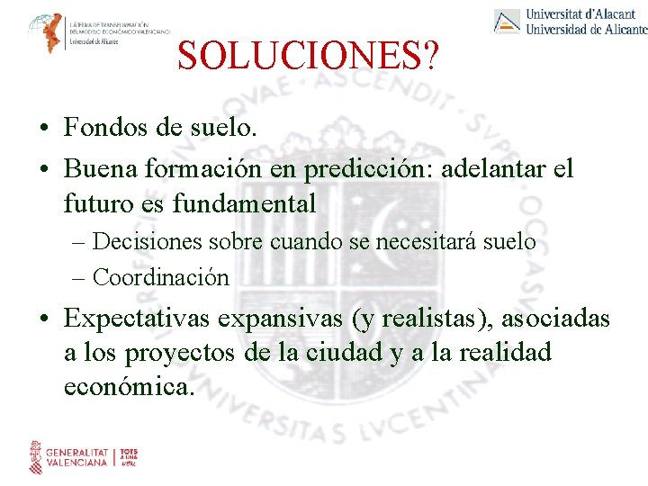 SOLUCIONES? • Fondos de suelo. • Buena formación en predicción: adelantar el futuro es