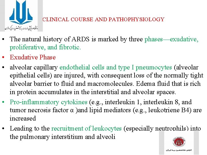 CLINICAL COURSE AND PATHOPHYSIOLOGY • The natural history of ARDS is marked by three