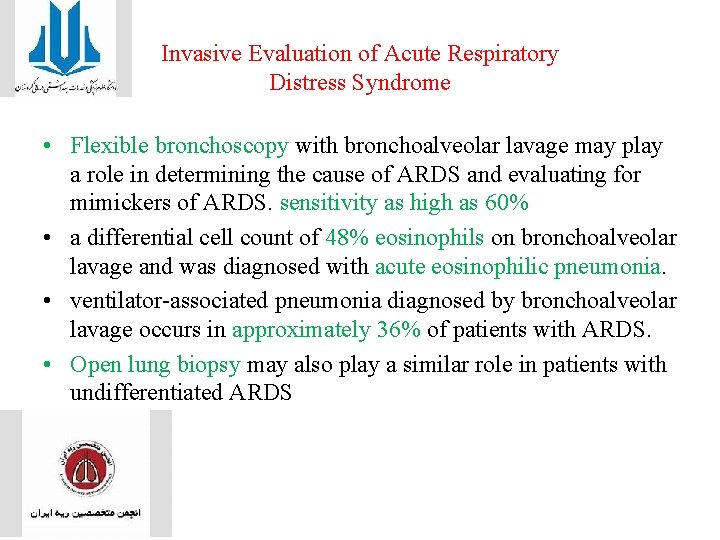 Invasive Evaluation of Acute Respiratory Distress Syndrome • Flexible bronchoscopy with bronchoalveolar lavage may