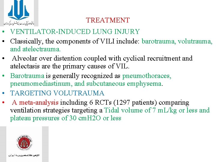 TREATMENT • VENTILATOR-INDUCED LUNG INJURY • Classically, the components of VILI include: barotrauma, volutrauma,