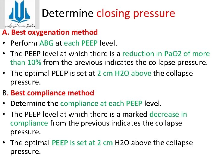 Determine closing pressure A. Best oxygenation method • Perform ABG at each PEEP level.