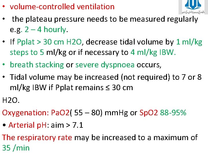  • volume-controlled ventilation • the plateau pressure needs to be measured regularly e.