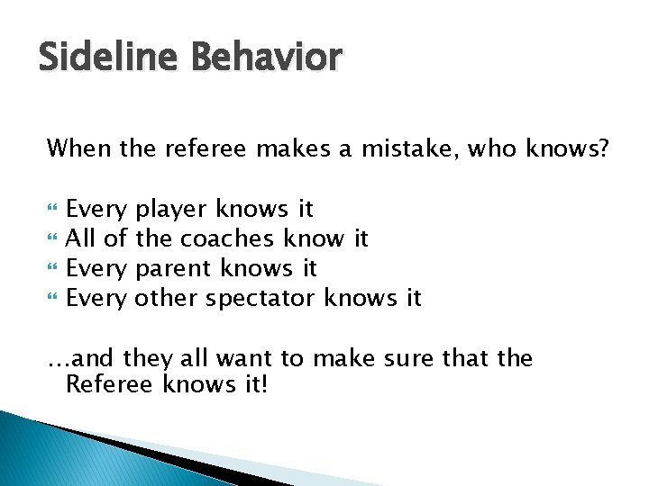 Sideline Behavior When the referee makes a mistake, who knows? Every player knows it