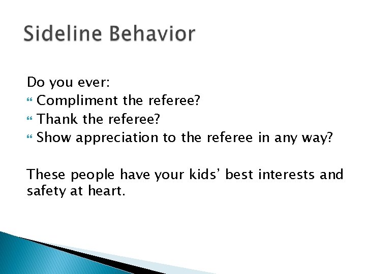 Do you ever: Compliment the referee? Thank the referee? Show appreciation to the referee