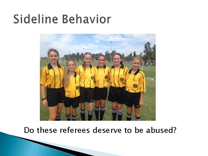 Do these referees deserve to be abused? 
