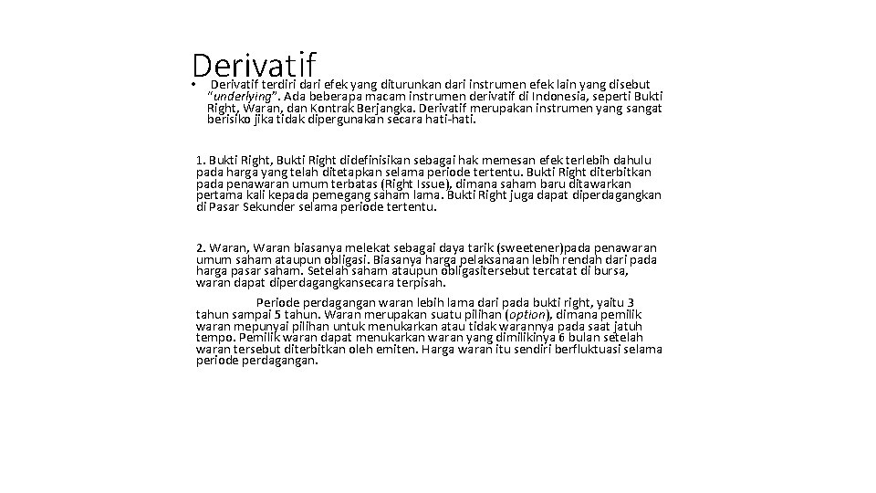 Derivatif • Derivatif terdiri dari efek yang diturunkan dari instrumen efek lain yang disebut