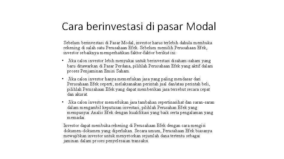 Cara berinvestasi di pasar Modal Sebelum berinvestasi di Pasar Modal, investor harus terlebih dahulu
