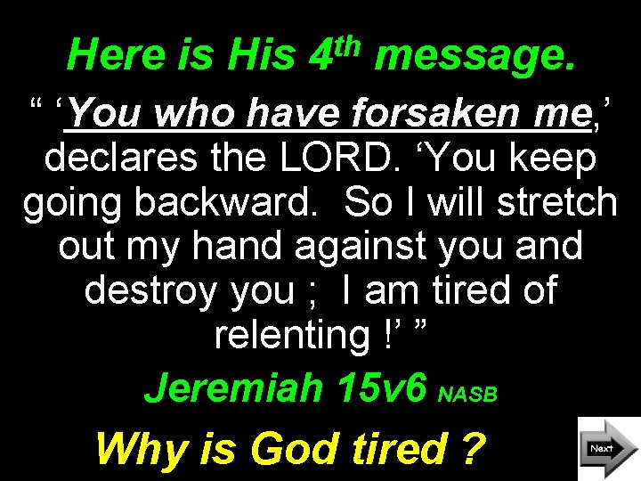 Here is His th 4 message. “ ‘You who have forsaken me, ’ declares