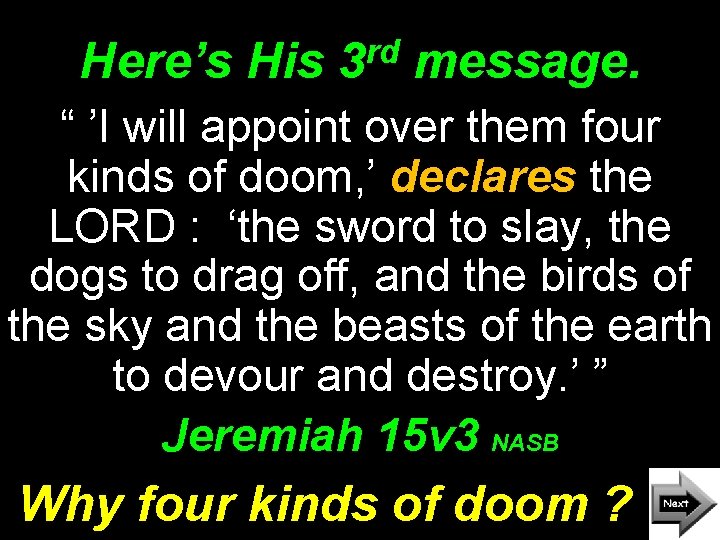 Here’s His rd 3 message. “ ’I will appoint over them four kinds of