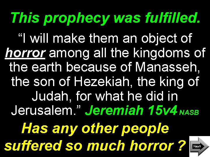 This prophecy was fulfilled. “I will make them an object of horror among all