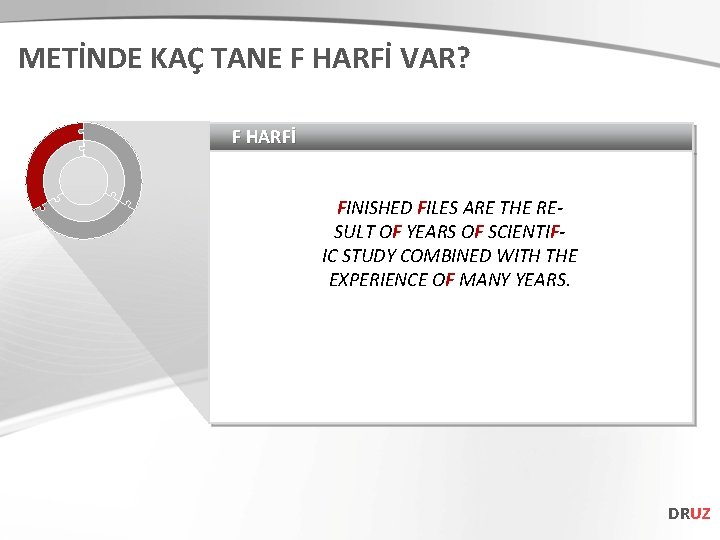 METİNDE KAÇ TANE F HARFİ VAR? F HARFİ FINISHED FILES ARE THE RESULT OF