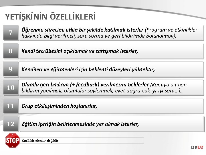 YETİŞKİNİN ÖZELLİKLERİ 7 Öğrenme sürecine etkin bir şekilde katılmak isterler (Program ve etkinlikler hakkında