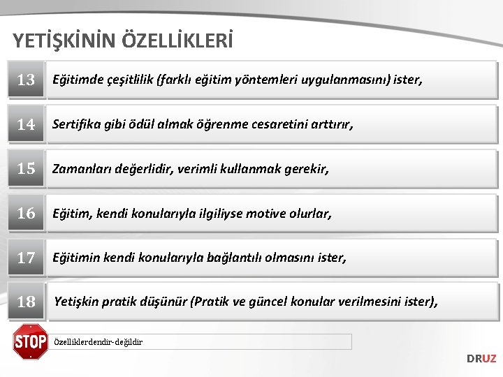 YETİŞKİNİN ÖZELLİKLERİ 13 Eğitimde çeşitlilik (farklı eğitim yöntemleri uygulanmasını) ister, 14 Sertifika gibi ödül