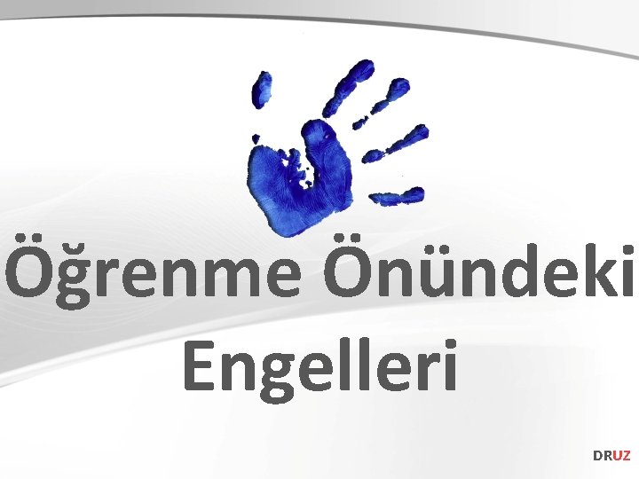 Öğrenme Önündeki Engelleri DRUZ 