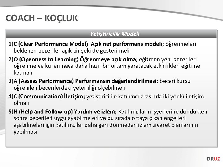 COACH – KOÇLUK Yetiştiricilik Modeli 1)C (Clear Performance Model) Açık net performans modeli; öğrenmeleri