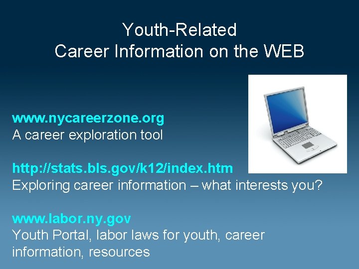 Youth-Related Career Information on the WEB www. nycareerzone. org A career exploration tool http: