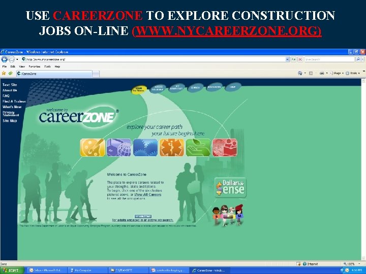 USE CAREERZONE TO EXPLORE CONSTRUCTION JOBS ON-LINE (WWW. NYCAREERZONE. ORG) 