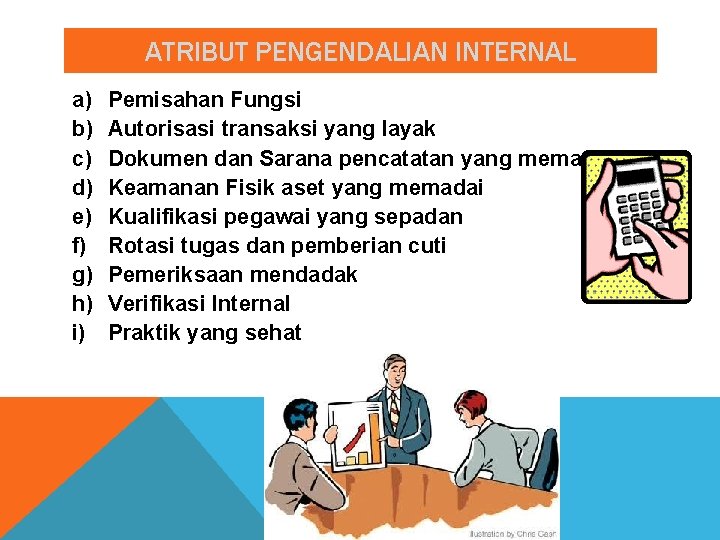 ATRIBUT PENGENDALIAN INTERNAL a) b) c) d) e) f) g) h) i) Pemisahan Fungsi