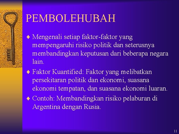 PEMBOLEHUBAH ¨ Mengenali setiap faktor-faktor yang mempengaruhi risiko politik dan seterusnya membandingkan keputusan dari