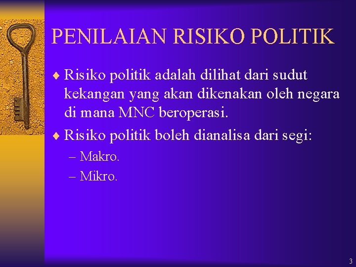 PENILAIAN RISIKO POLITIK ¨ Risiko politik adalah dilihat dari sudut kekangan yang akan dikenakan