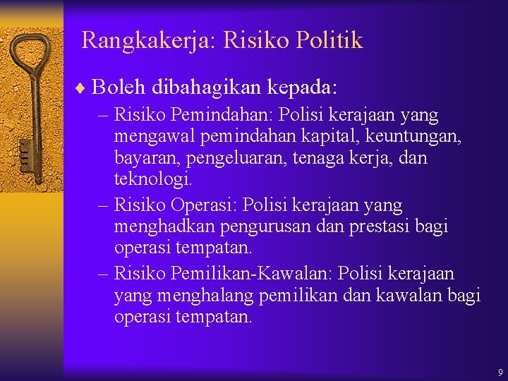 Rangkakerja: Risiko Politik ¨ Boleh dibahagikan kepada: – Risiko Pemindahan: Polisi kerajaan yang mengawal