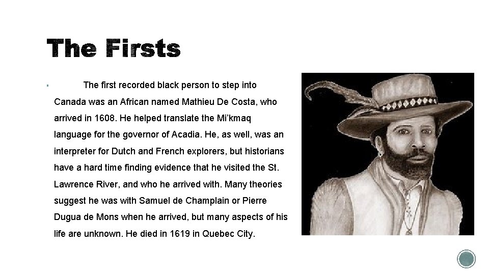 § The first recorded black person to step into Canada was an African named