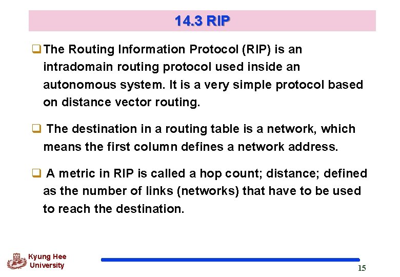 14. 3 RIP q. The Routing Information Protocol (RIP) is an intradomain routing protocol