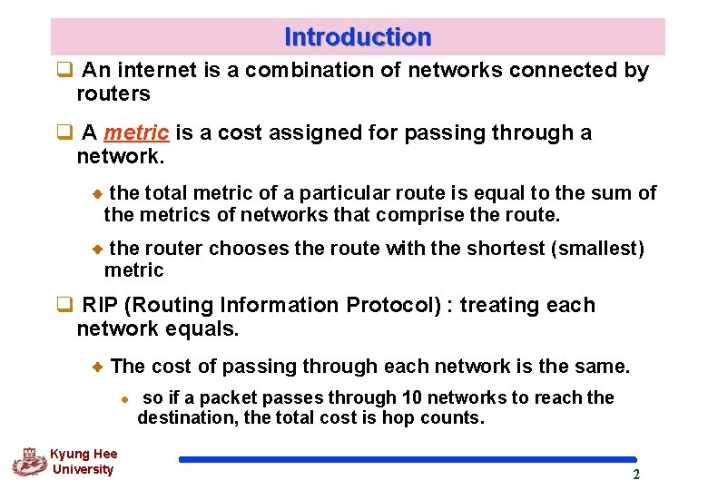 Introduction q An internet is a combination of networks connected by routers q A