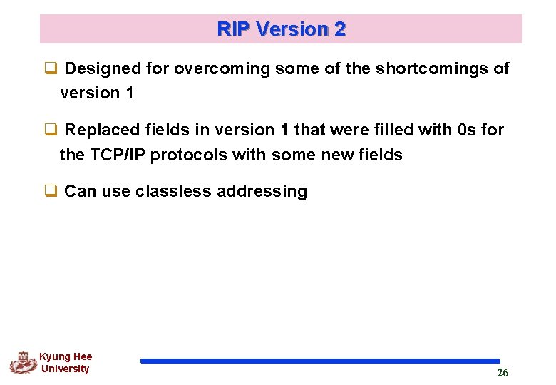 RIP Version 2 q Designed for overcoming some of the shortcomings of version 1