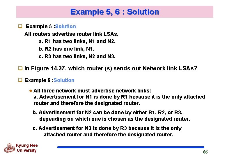 Example 5, 6 : Solution q Example 5 : Solution All routers advertise router