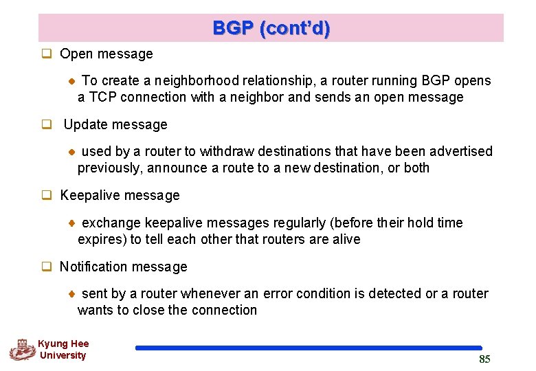 BGP (cont’d) q Open message To create a neighborhood relationship, a router running BGP