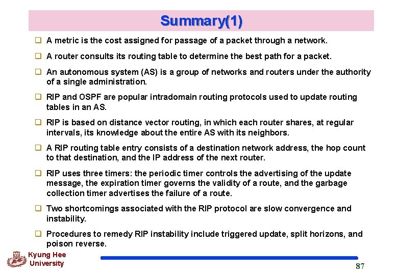 Summary(1) q A metric is the cost assigned for passage of a packet through