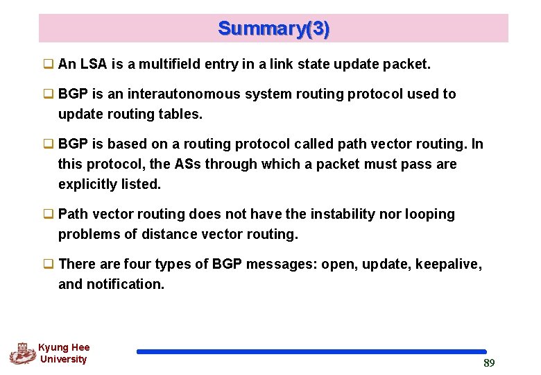 Summary(3) q An LSA is a multifield entry in a link state update packet.